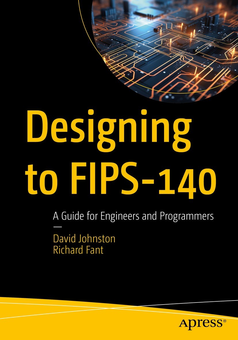 Titlebook: Designing to FIPS-140; A Guide for Engineer David Johnston,Richard Fant Book 2024 David Johnston and Richard Fant 2024 FIPS-140.ACVT.CMVP.C Titlebook: Designing to FIPS-140; A Guide for Engineer David Johnston,Richard Fant Book 2024 David Johnston and Richard Fant 2024 FIPS-140.ACVT.CMVP.C
