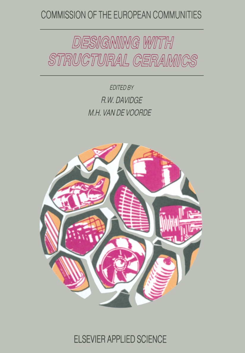 Titlebook: Designing with Structural Ceramics; R. W. Davidge (Consultant to the Commission of the Book 1991 ECSC, EEC, EAEC, Brussels and Luxembourg Titlebook: Designing with Structural Ceramics; R. W. Davidge (Consultant to the Commission of the Book 1991 ECSC, EEC, EAEC, Brussels and Luxembourg