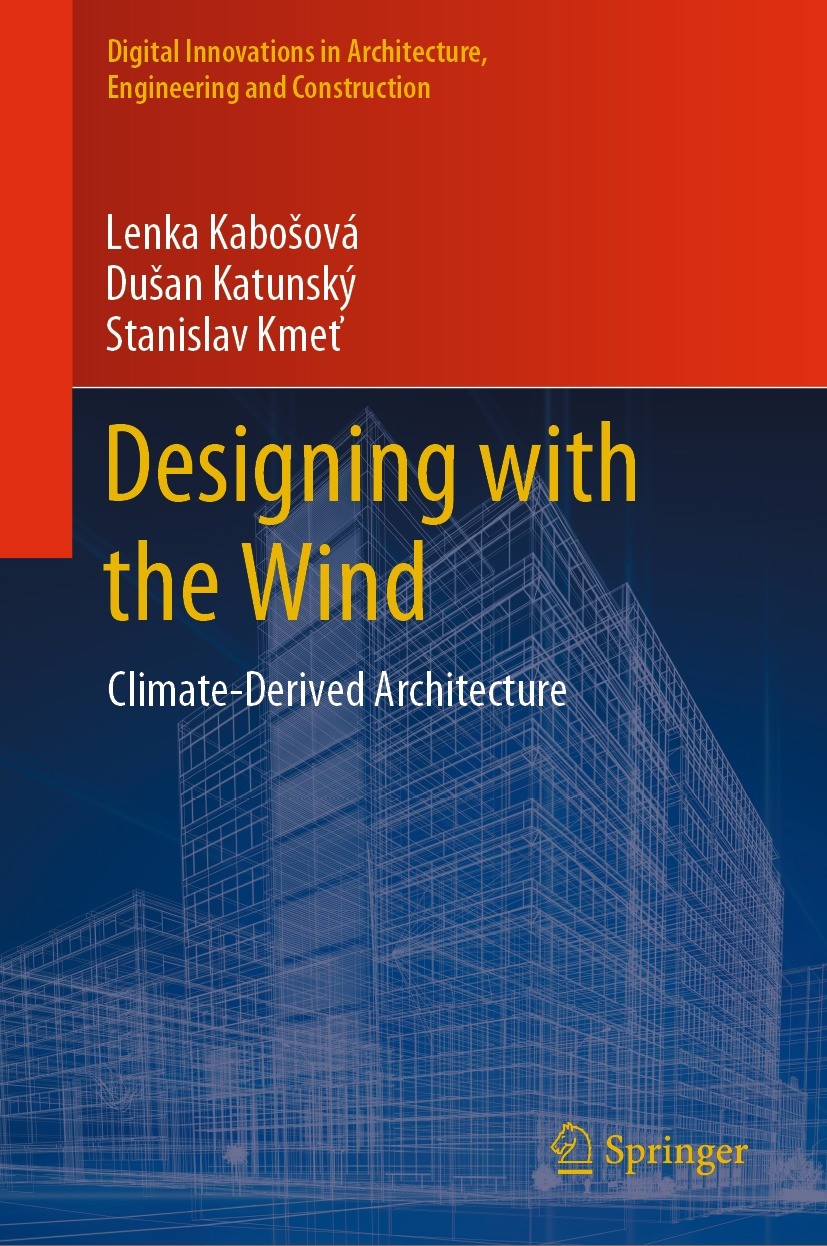 Titlebook: Designing with the Wind; Climate-Derived Arch Lenka Kabošová,Dušan Katunský,Stanislav Kmeť Book 2023 The Editor(s) (if applicable) and The Titlebook: Designing with the Wind; Climate-Derived Arch Lenka Kabošová,Dušan Katunský,Stanislav Kmeť Book 2023 The Editor(s) (if applicable) and The