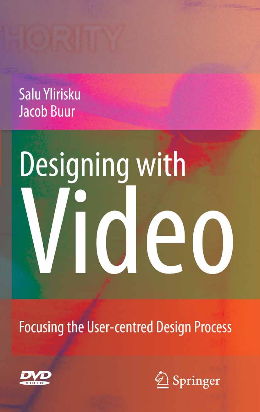 Titlebook: Designing with Video; Focusing the user-ce Salu Ylirisku,Jacob Buur Book 2007 Springer-Verlag London 2007 Digital Video.Engineering Design. Titlebook: Designing with Video; Focusing the user-ce Salu Ylirisku,Jacob Buur Book 2007 Springer-Verlag London 2007 Digital Video.Engineering Design.