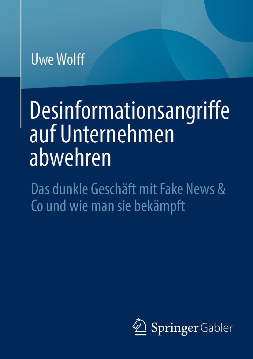 Titlebook: Desinformationsangriffe auf Unternehmen abwehren; Das dunkle Geschäft Uwe Wolff Book 2024 Der/die Herausgeber bzw. der/die Autor(en), exkl Titlebook: Desinformationsangriffe auf Unternehmen abwehren; Das dunkle Geschäft Uwe Wolff Book 2024 Der/die Herausgeber bzw. der/die Autor(en), exkl