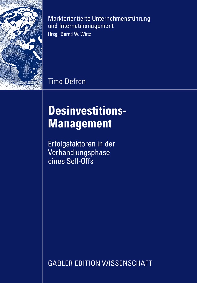 Titlebook: Desinvestitions-Management; Erfolgsfaktoren in d Timo Defren Book 2009 Gabler Verlag | Springer Fachmedien Wiesbaden GmbH, Wiesbaden 2009 D Titlebook: Desinvestitions-Management; Erfolgsfaktoren in d Timo Defren Book 2009 Gabler Verlag | Springer Fachmedien Wiesbaden GmbH, Wiesbaden 2009 D