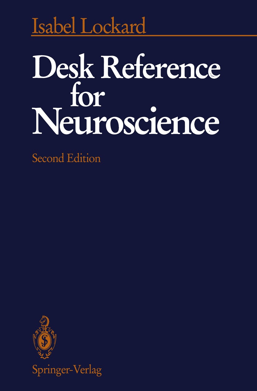 Titlebook: Desk Reference for Neuroscience; Isabel Lockard Book 1992Latest edition Springer-Verlag New York, Inc. 1992 anatomy.neuroanatomy.neuropath Titlebook: Desk Reference for Neuroscience; Isabel Lockard Book 1992Latest edition Springer-Verlag New York, Inc. 1992 anatomy.neuroanatomy.neuropath