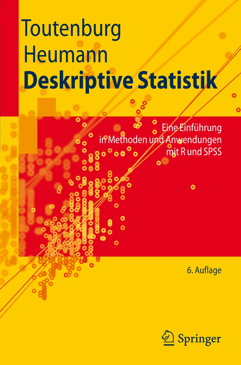 Titlebook: Deskriptive Statistik; Eine Einführung in M Helge Toutenburg,Christian Heumann Textbook 20086th edition Springer-Verlag Berlin Heidelberg 2 Titlebook: Deskriptive Statistik; Eine Einführung in M Helge Toutenburg,Christian Heumann Textbook 20086th edition Springer-Verlag Berlin Heidelberg 2