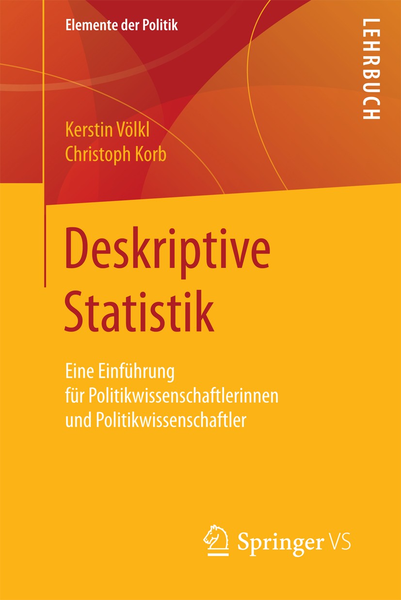 Titlebook: Deskriptive Statistik; Eine Einführung für Kerstin Völkl,Christoph Korb Textbook 2018 Springer Fachmedien Wiesbaden GmbH 2018 Häufigkeitst Titlebook: Deskriptive Statistik; Eine Einführung für Kerstin Völkl,Christoph Korb Textbook 2018 Springer Fachmedien Wiesbaden GmbH 2018 Häufigkeitst