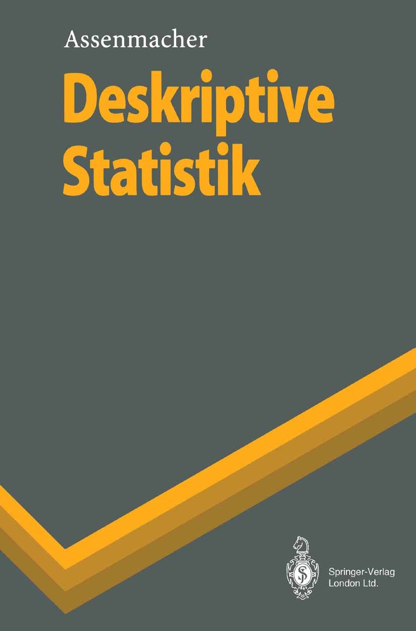 Titlebook: Deskriptive Statistik; Walter Assenmacher Textbook 19961st edition Springer-Verlag Berlin Heidelberg 1996 Datenanalyse.Datenerhebung.Konze Titlebook: Deskriptive Statistik; Walter Assenmacher Textbook 19961st edition Springer-Verlag Berlin Heidelberg 1996 Datenanalyse.Datenerhebung.Konze