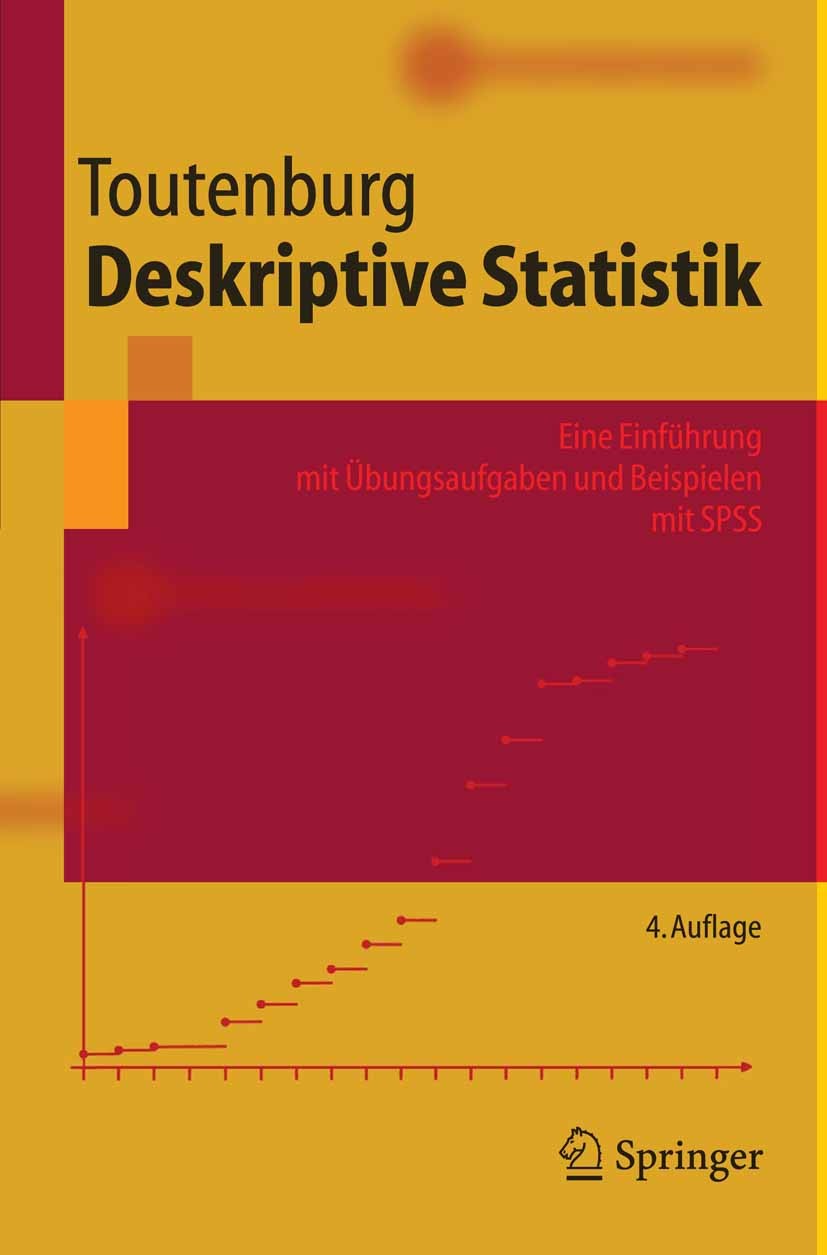 Titlebook: Deskriptive Statistik; Eine Einführung mit Helge Toutenburg Textbook 20044th edition Springer-Verlag Berlin Heidelberg 2004 Beschreibende Titlebook: Deskriptive Statistik; Eine Einführung mit Helge Toutenburg Textbook 20044th edition Springer-Verlag Berlin Heidelberg 2004 Beschreibende