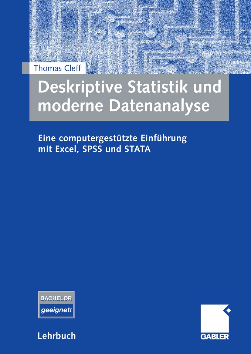 Titlebook: Deskriptive Statistik und moderne Datenanalyse; Eine computergestütz Thomas Cleff Textbook 20081st edition Gabler Verlag | Springer Fachmed Titlebook: Deskriptive Statistik und moderne Datenanalyse; Eine computergestütz Thomas Cleff Textbook 20081st edition Gabler Verlag | Springer Fachmed