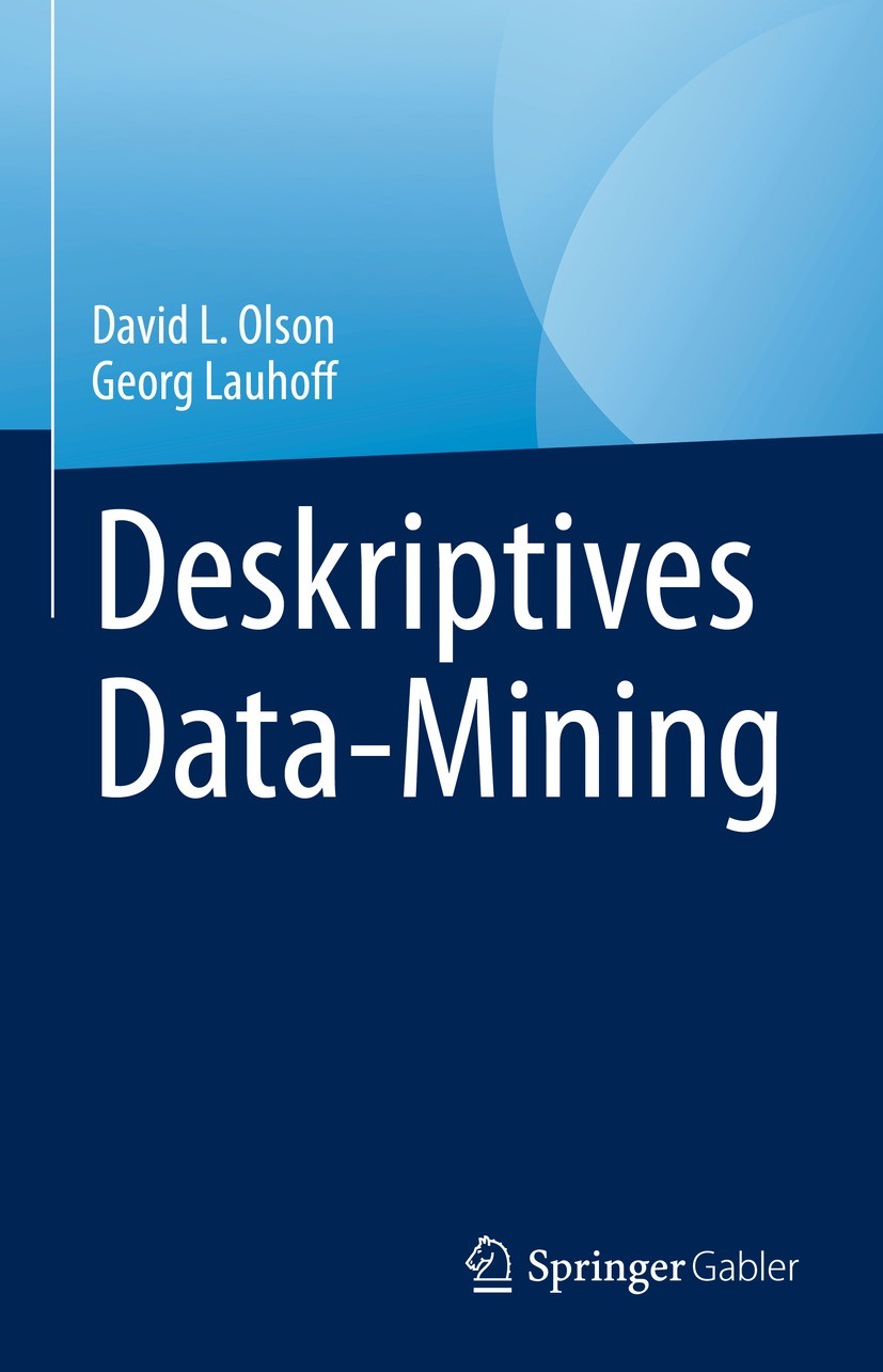 Titlebook: Deskriptives Data-Mining; David L. Olson,Georg Lauhoff Book 20231st edition Der/die Herausgeber bzw. der/die Autor(en), exklusiv lizenzier Titlebook: Deskriptives Data-Mining; David L. Olson,Georg Lauhoff Book 20231st edition Der/die Herausgeber bzw. der/die Autor(en), exklusiv lizenzier