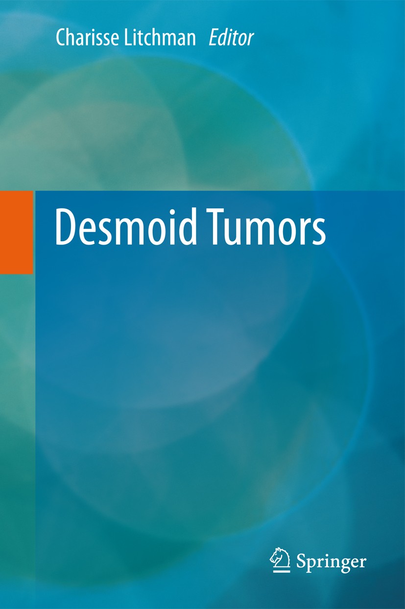 Titlebook: Desmoid Tumors; Charisse Litchman Book 2012 Springer Science+Business Media B.V. 2012 APC.Aggressive Fibromatosis.Desmoid Tumor.Familial A Titlebook: Desmoid Tumors; Charisse Litchman Book 2012 Springer Science+Business Media B.V. 2012 APC.Aggressive Fibromatosis.Desmoid Tumor.Familial A