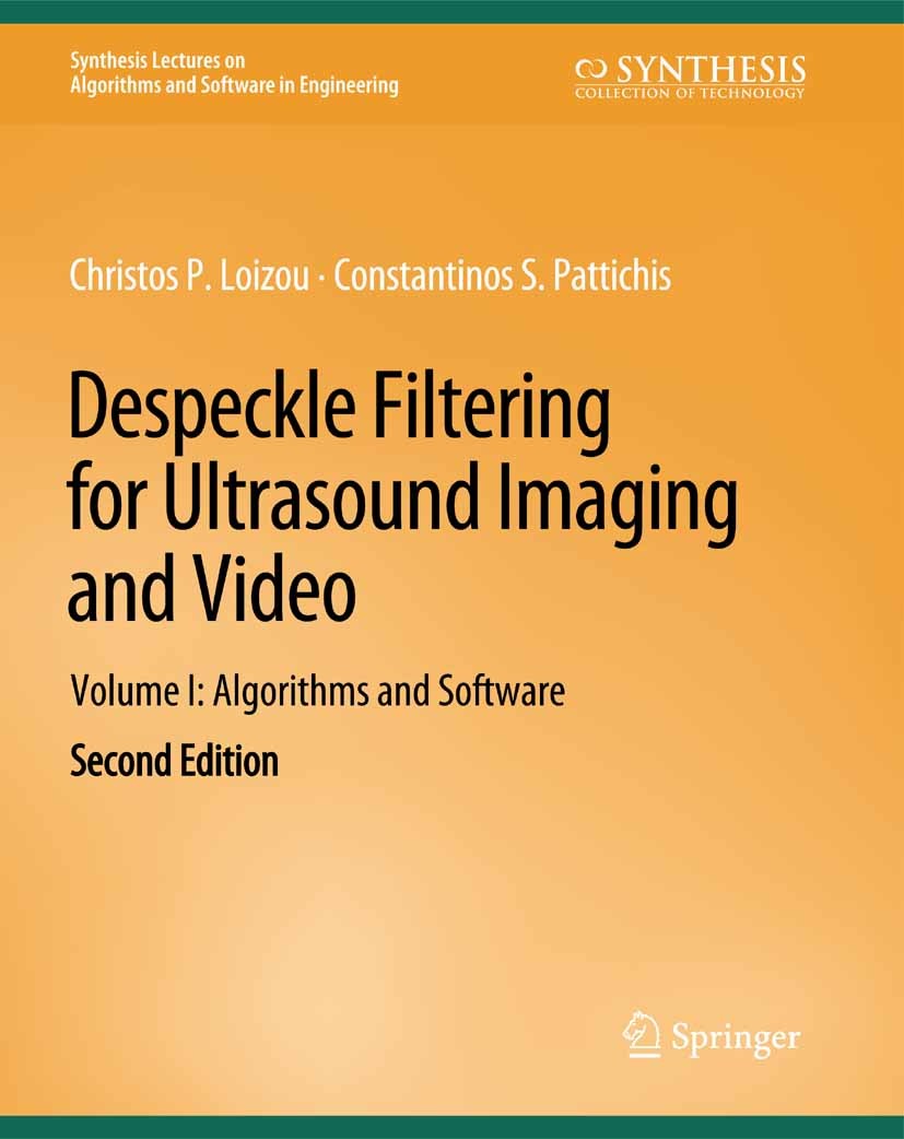 Titlebook: Despeckle Filtering for Ultrasound Imaging and Video, Volume I; Algorithms and Softw Christos P. Loizou,Constantinos S. Pattichis Book 2015 Titlebook: Despeckle Filtering for Ultrasound Imaging and Video, Volume I; Algorithms and Softw Christos P. Loizou,Constantinos S. Pattichis Book 2015