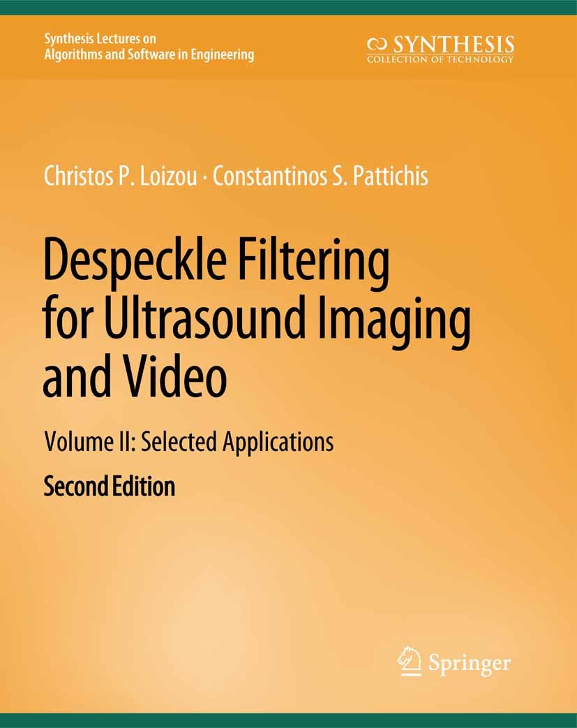 Titlebook: Despeckle Filtering for Ultrasound Imaging and Video, Volume II; Selected Application Christos P. Loizou,Constantinos S. Pattichis Book 201 Titlebook: Despeckle Filtering for Ultrasound Imaging and Video, Volume II; Selected Application Christos P. Loizou,Constantinos S. Pattichis Book 201