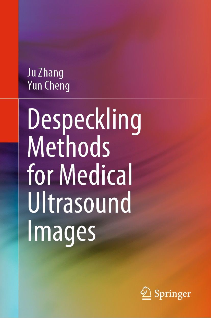 Titlebook: Despeckling Methods for Medical Ultrasound Images; Ju Zhang,Yun Cheng Book 2020 Springer Nature Singapore Pte Ltd. 2020 Despeckling Method Titlebook: Despeckling Methods for Medical Ultrasound Images; Ju Zhang,Yun Cheng Book 2020 Springer Nature Singapore Pte Ltd. 2020 Despeckling Method