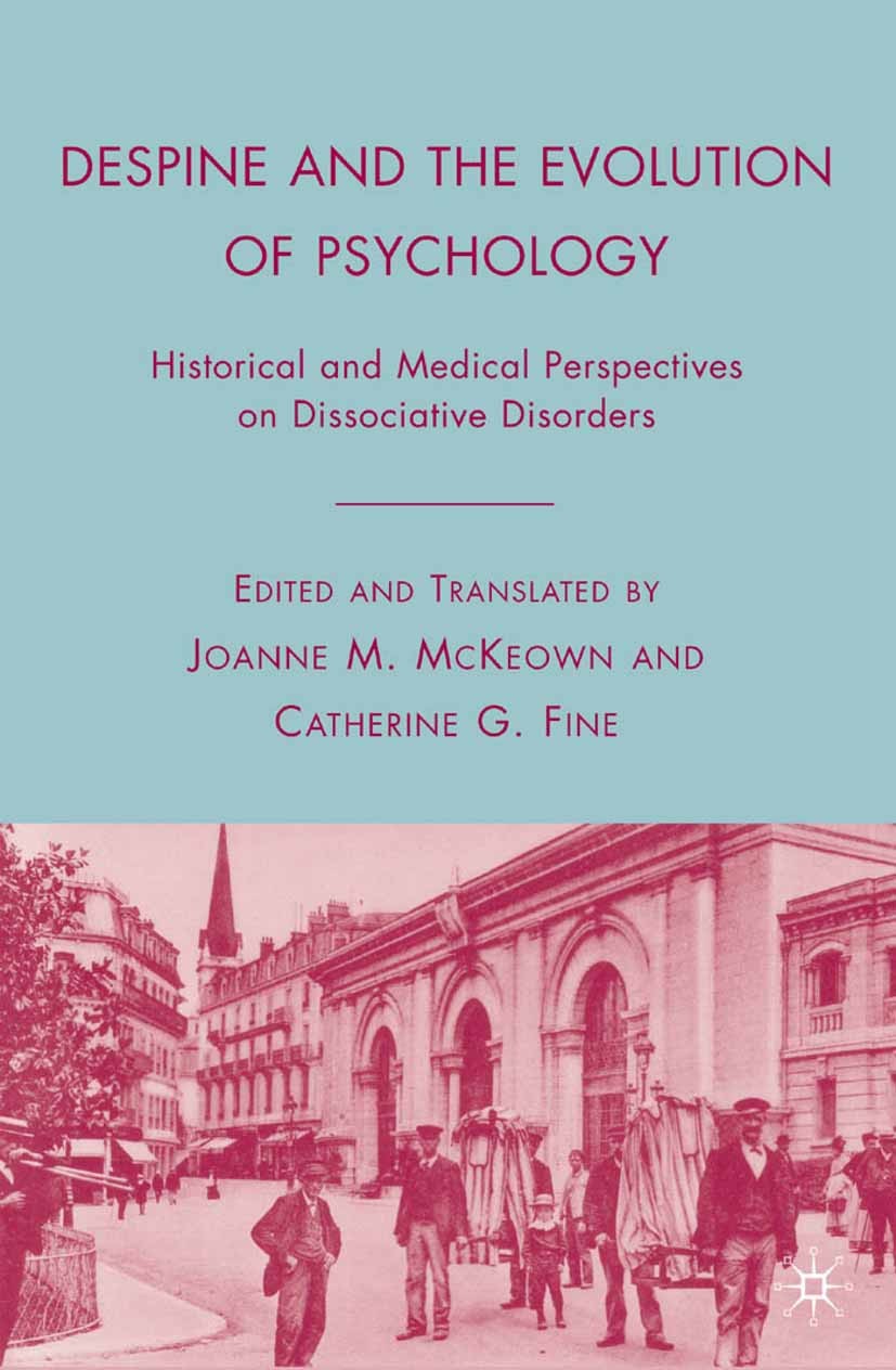 Titlebook: Despine and the Evolution of Psychology; Historical and Medic Joanne M. McKeown,Catherine G. Fine Book 2008 Joanne M. McKeown and Catherine Titlebook: Despine and the Evolution of Psychology; Historical and Medic Joanne M. McKeown,Catherine G. Fine Book 2008 Joanne M. McKeown and Catherine