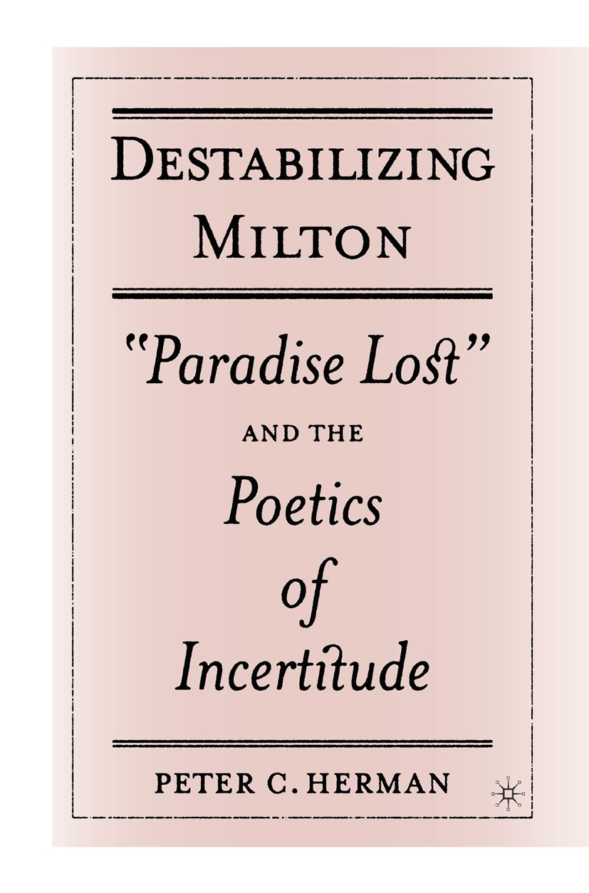Titlebook: Destabilizing Milton; Titlebook: Destabilizing Milton;