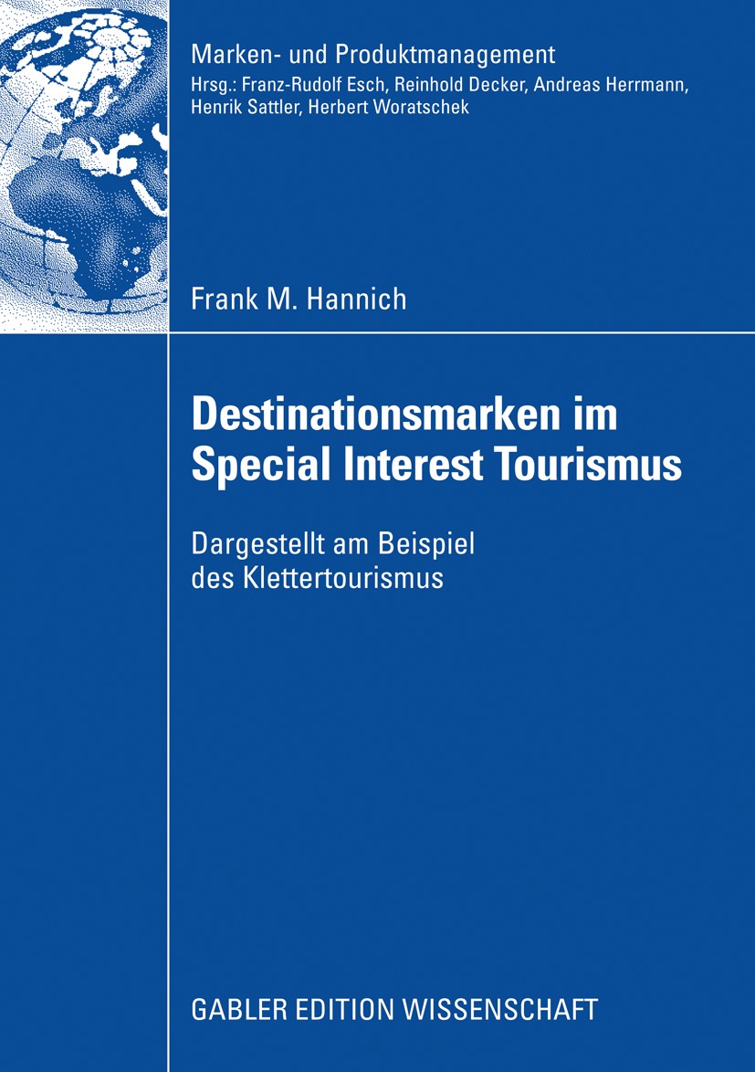 Titlebook: Destinationsmarken im Special Interest Tourismus; Dargestellt am Beisp Frank M. Hannich Book 2008 Gabler Verlag | Springer Fachmedien Wiesb Titlebook: Destinationsmarken im Special Interest Tourismus; Dargestellt am Beisp Frank M. Hannich Book 2008 Gabler Verlag | Springer Fachmedien Wiesb