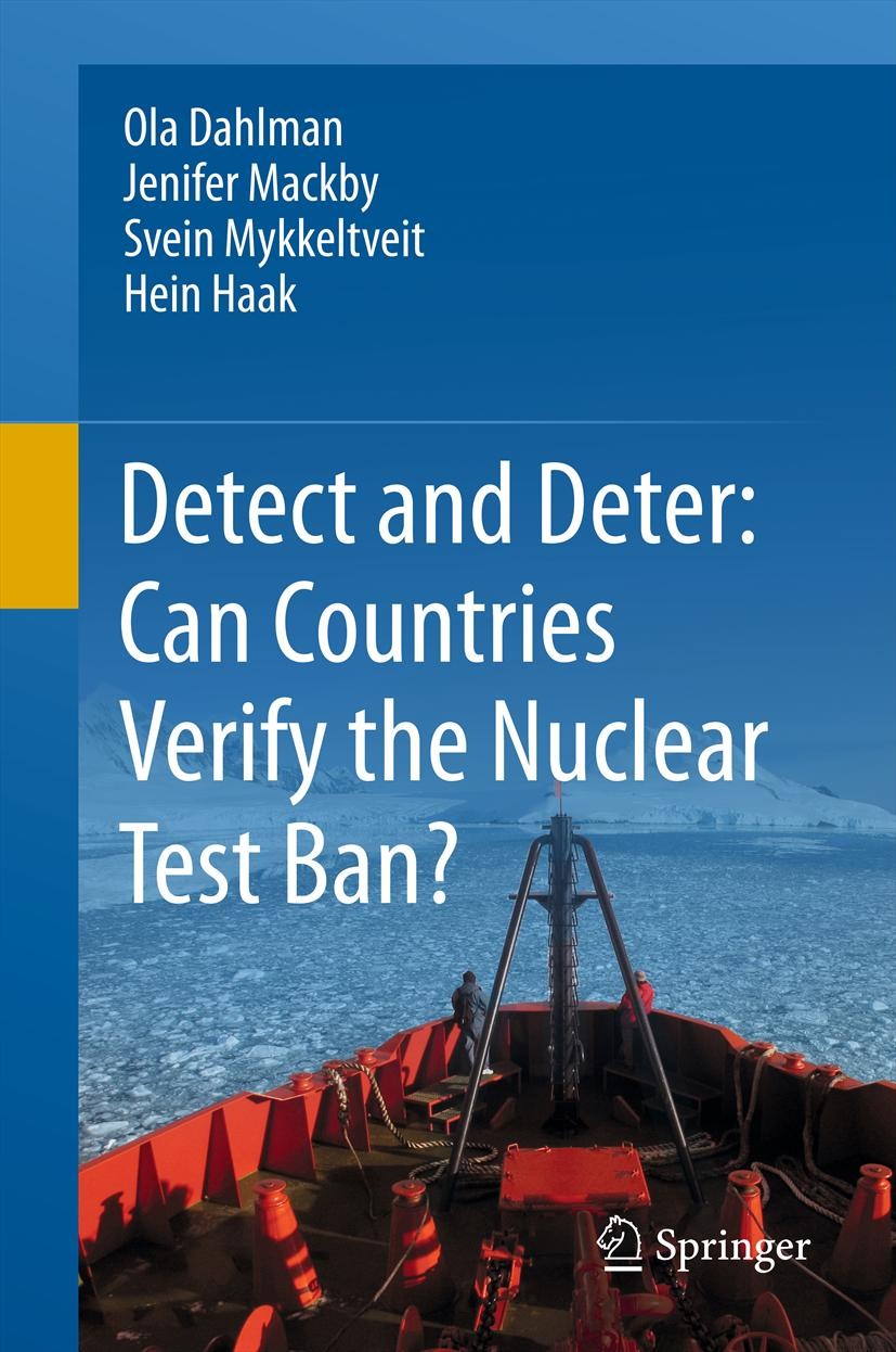 Titlebook: Detect and Deter: Can Countries Verify the Nuclear Test Ban?; Ola Dahlman,Jenifer Mackby,Hein Haak Book 2011 Springer Science+Business Med Titlebook: Detect and Deter: Can Countries Verify the Nuclear Test Ban?; Ola Dahlman,Jenifer Mackby,Hein Haak Book 2011 Springer Science+Business Med