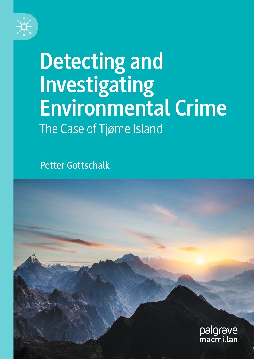 Titlebook: Detecting and Investigating Environmental Crime; The Case of Tjøme Is Petter Gottschalk Book 2021 The Editor(s) (if applicable) and The Aut Titlebook: Detecting and Investigating Environmental Crime; The Case of Tjøme Is Petter Gottschalk Book 2021 The Editor(s) (if applicable) and The Aut