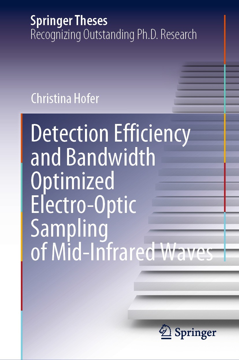 Titlebook: Detection Efficiency and Bandwidth Optimized Electro-Optic Sampling of Mid-Infrared Waves; Christina Hofer Book 2022 The Editor(s) (if app Titlebook: Detection Efficiency and Bandwidth Optimized Electro-Optic Sampling of Mid-Infrared Waves; Christina Hofer Book 2022 The Editor(s) (if app