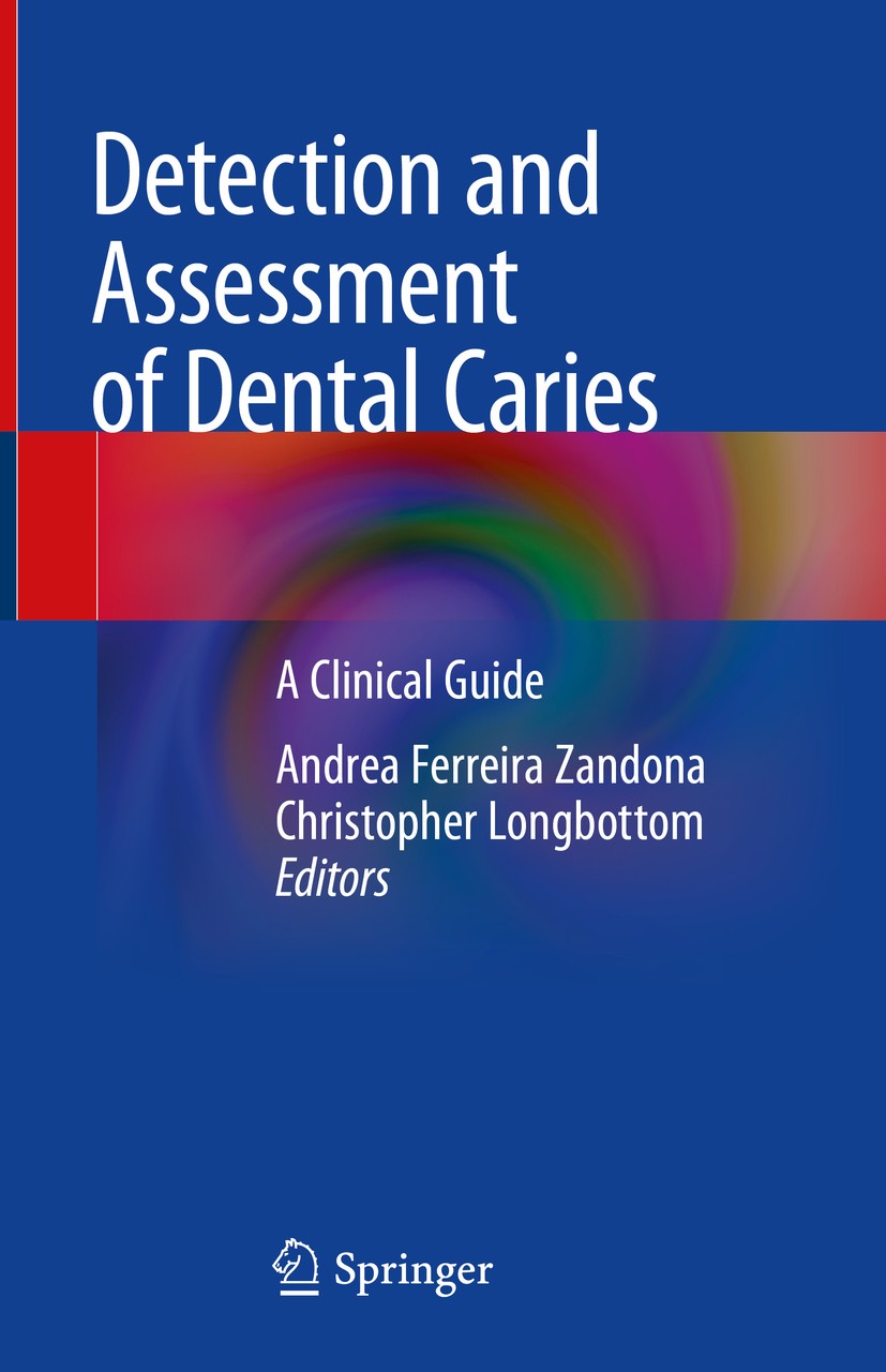 Titlebook: Detection and Assessment of Dental Caries; A Clinical Guide Andrea Ferreira Zandona,Christopher Longbottom Book 2019 Springer Nature Switze Titlebook: Detection and Assessment of Dental Caries; A Clinical Guide Andrea Ferreira Zandona,Christopher Longbottom Book 2019 Springer Nature Switze