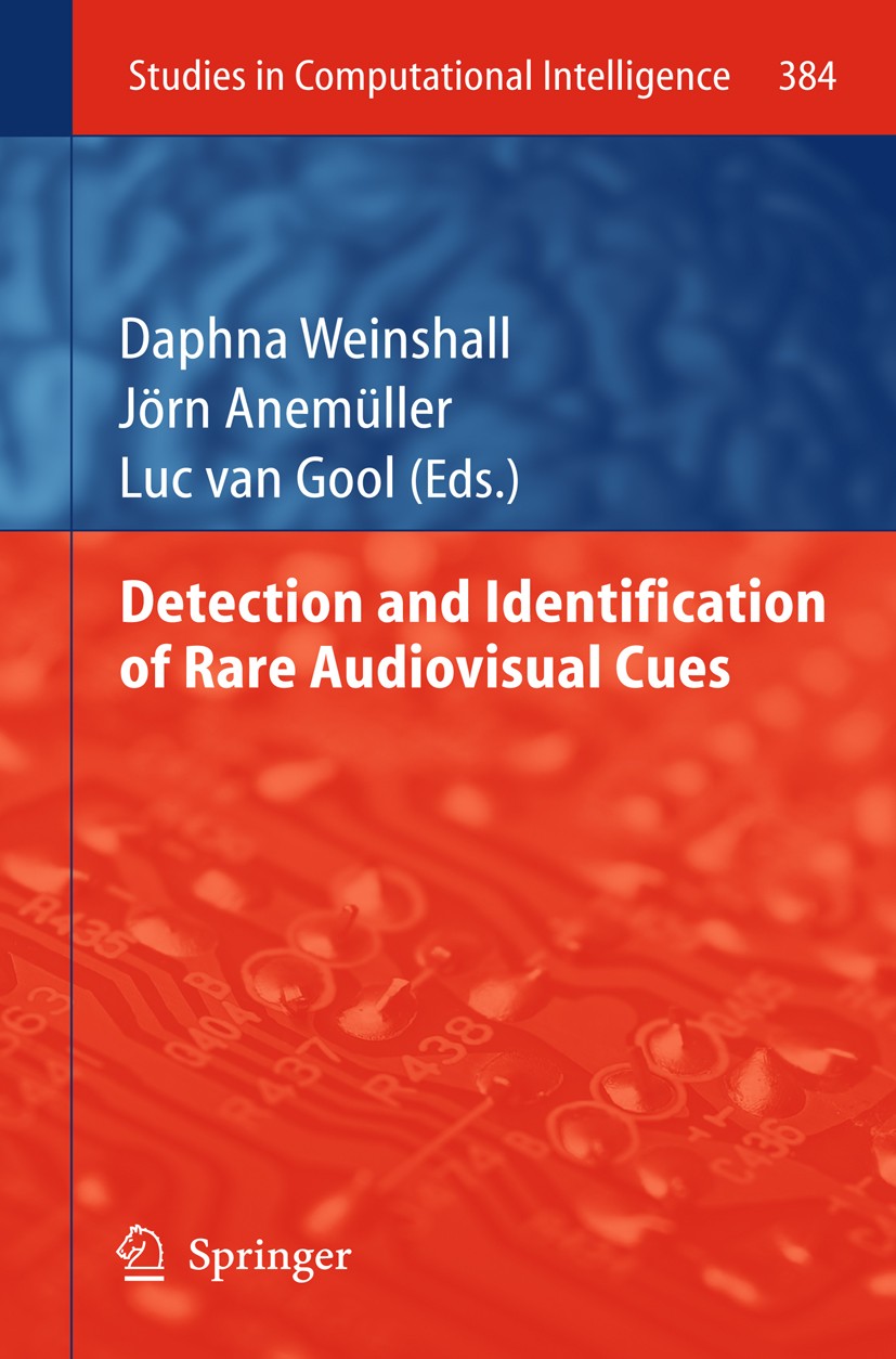 Titlebook: Detection and Identification of Rare Audio-visual Cues; Daphna Weinshall,Jörn Anemüller,Luc Gool Book 2012 Springer Berlin Heidelberg 2012 Titlebook: Detection and Identification of Rare Audio-visual Cues; Daphna Weinshall,Jörn Anemüller,Luc Gool Book 2012 Springer Berlin Heidelberg 2012
