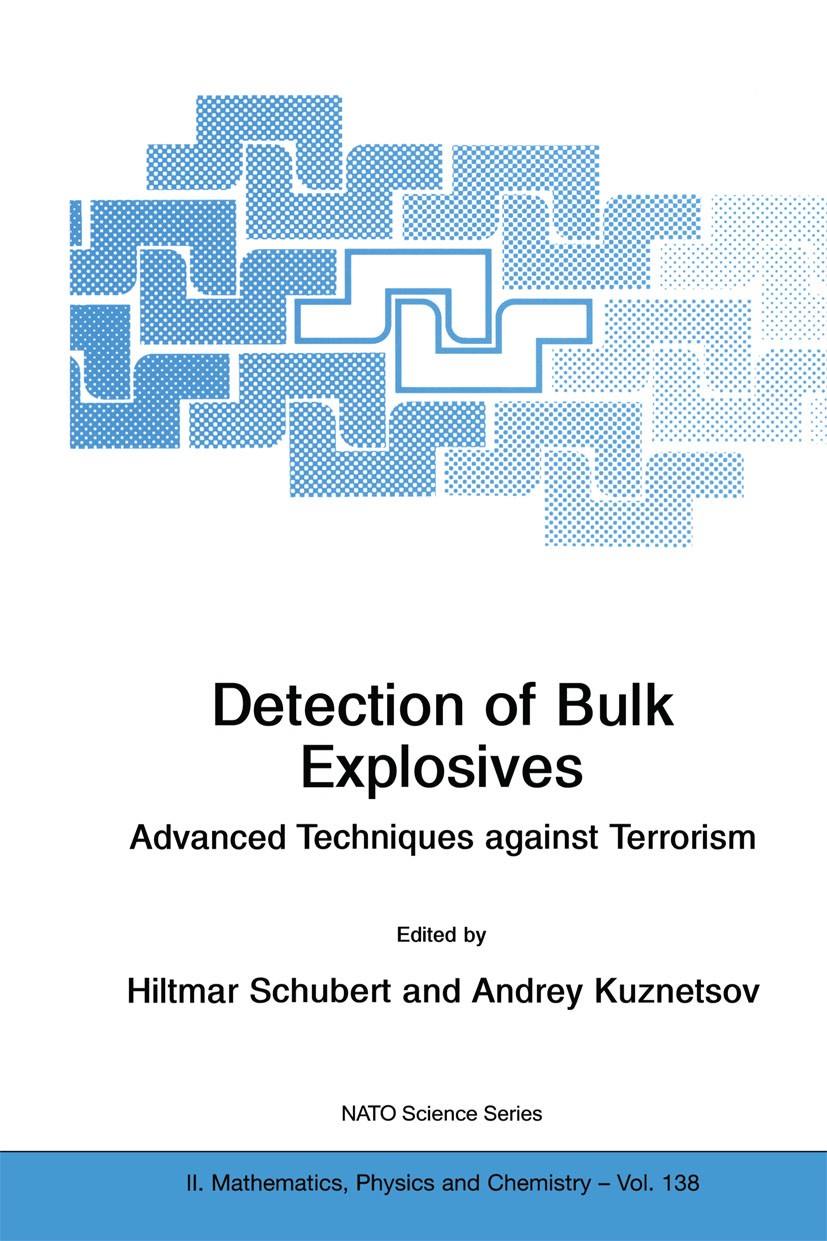 Titlebook: Detection of Bulk Explosives Advanced Techniques against Terrorism; Proceedings of the N Hiltmar Schubert,Andrey Kuznetsov Conference proce Titlebook: Detection of Bulk Explosives Advanced Techniques against Terrorism; Proceedings of the N Hiltmar Schubert,Andrey Kuznetsov Conference proce