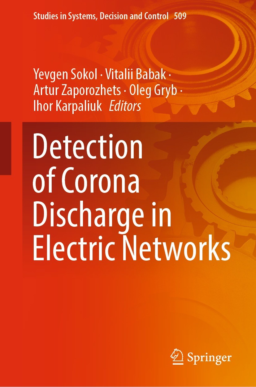 Titlebook: Detection of Corona Discharge in Electric Networks; Yevgen Sokol,Vitalii Babak,Ihor Karpaliuk Book 2024 The Editor(s) (if applicable) and Titlebook: Detection of Corona Discharge in Electric Networks; Yevgen Sokol,Vitalii Babak,Ihor Karpaliuk Book 2024 The Editor(s) (if applicable) and