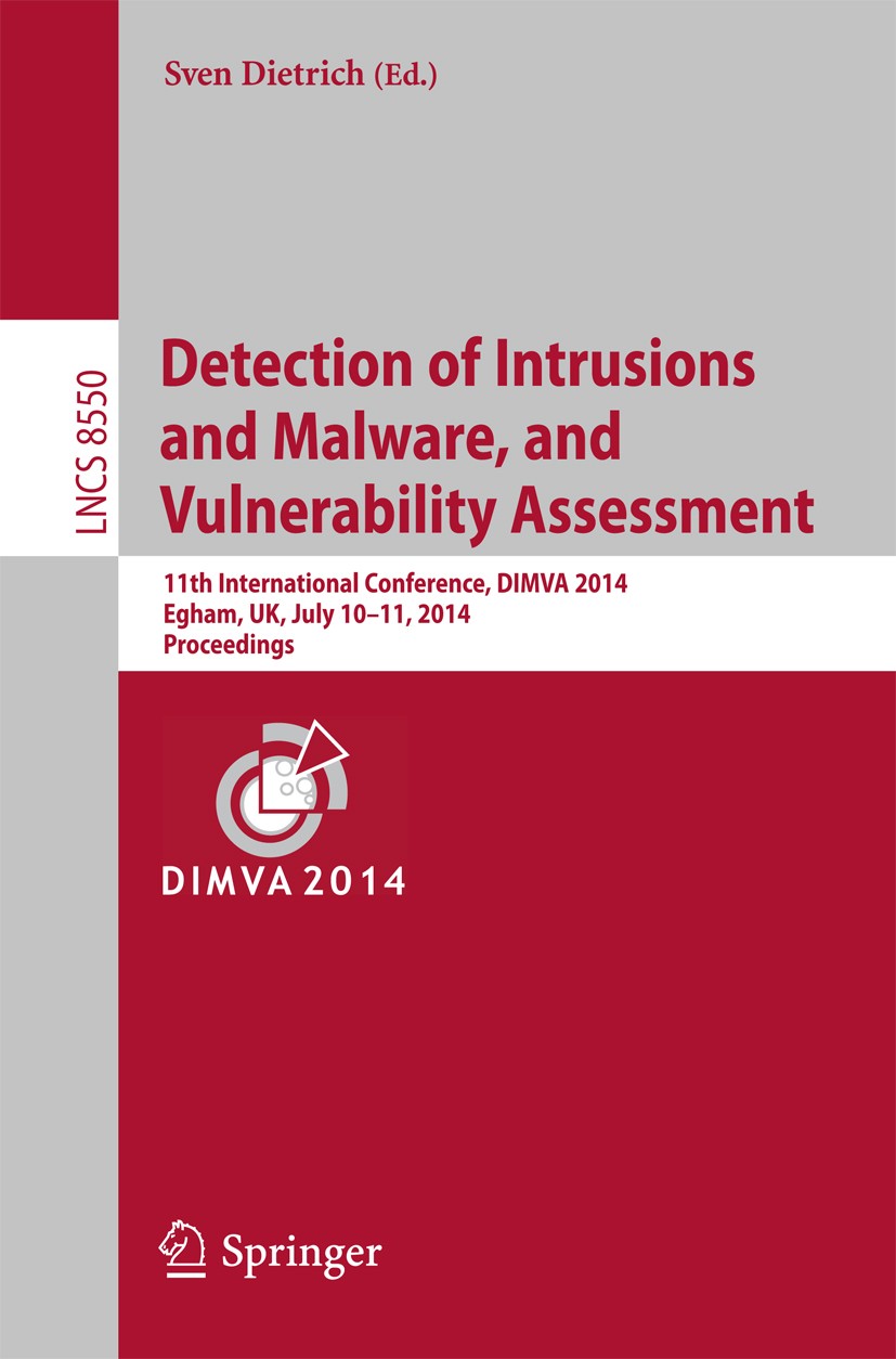 Titlebook: Detection of Intrusions and Malware, and Vulnerability Assessment; 11th International C Sven Dietrich Conference proceedings 2014 Springer Titlebook: Detection of Intrusions and Malware, and Vulnerability Assessment; 11th International C Sven Dietrich Conference proceedings 2014 Springer