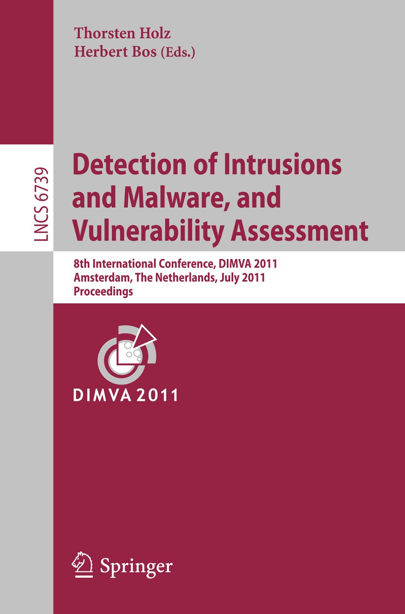 Titlebook: Detection of Intrusions and Malware, and Vulnerability Assessment; 8th International Co Thorsten Holz,Herbert Bos Conference proceedings 20 Titlebook: Detection of Intrusions and Malware, and Vulnerability Assessment; 8th International Co Thorsten Holz,Herbert Bos Conference proceedings 20
