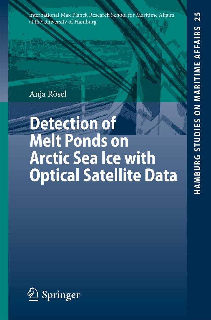 Titlebook: Detection of Melt Ponds on Arctic Sea Ice with Optical Satellite Data; Anja Rösel Book 2013 Springer-Verlag Berlin Heidelberg 2013 Arctic. Titlebook: Detection of Melt Ponds on Arctic Sea Ice with Optical Satellite Data; Anja Rösel Book 2013 Springer-Verlag Berlin Heidelberg 2013 Arctic.