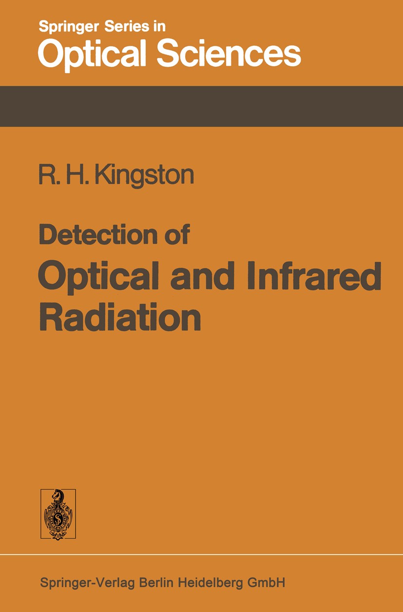 Titlebook: Detection of Optical and Infrared Radiation; Robert H. Kingston Book 1978 Springer-Verlag Berlin Heidelberg 1978 Albert Einstein.Strahlung Titlebook: Detection of Optical and Infrared Radiation; Robert H. Kingston Book 1978 Springer-Verlag Berlin Heidelberg 1978 Albert Einstein.Strahlung
