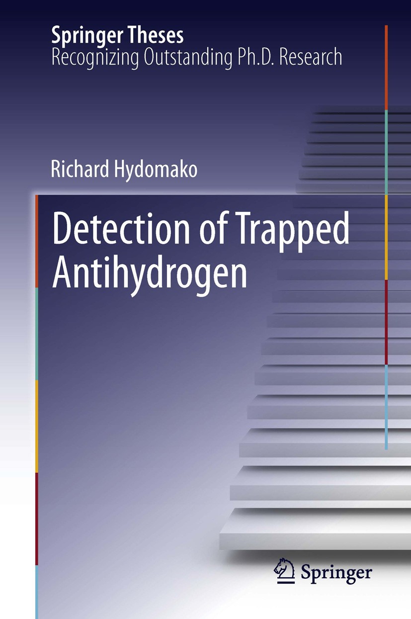 Titlebook: Detection of Trapped Antihydrogen; Richard Hydomako Book 2013 Springer-Verlag Berlin Heidelberg 2013 ALPHA Silicon Detector at CERN.Antihy Titlebook: Detection of Trapped Antihydrogen; Richard Hydomako Book 2013 Springer-Verlag Berlin Heidelberg 2013 ALPHA Silicon Detector at CERN.Antihy