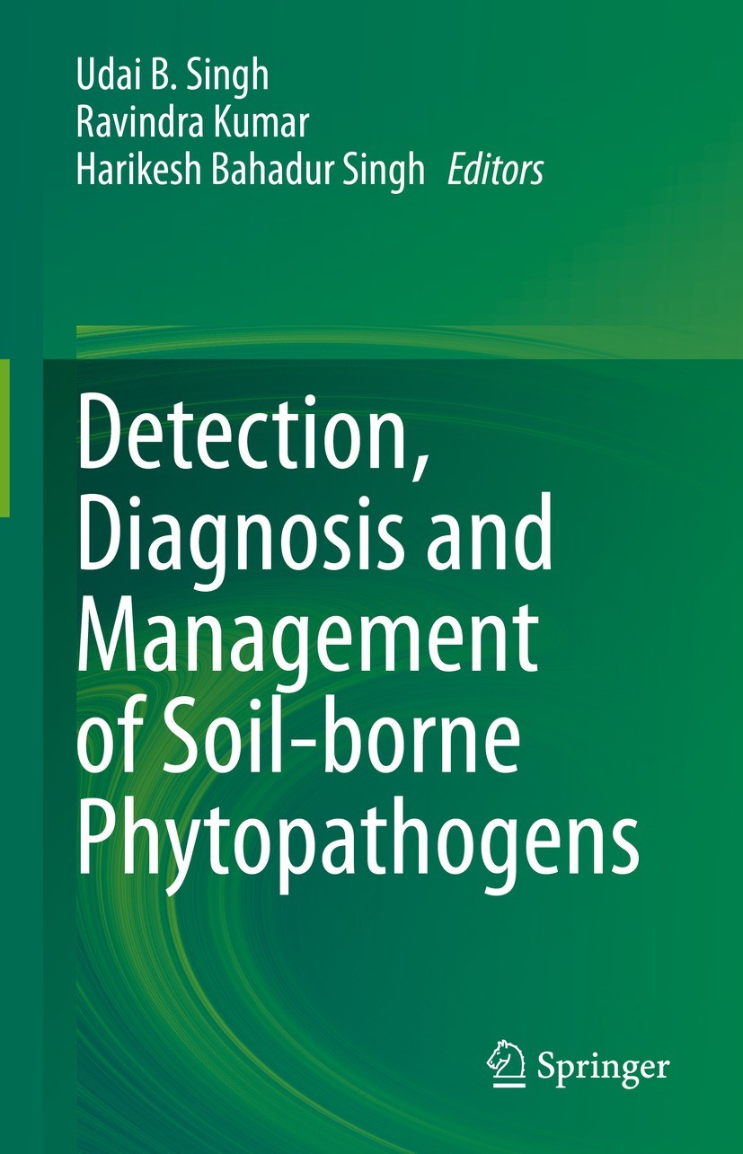 Titlebook: Detection, Diagnosis and Management of Soil-borne Phytopathogens; Udai B. Singh,Ravindra Kumar,Harikesh Bahadur Sing Book 2023 The Editor( Titlebook: Detection, Diagnosis and Management of Soil-borne Phytopathogens; Udai B. Singh,Ravindra Kumar,Harikesh Bahadur Sing Book 2023 The Editor(