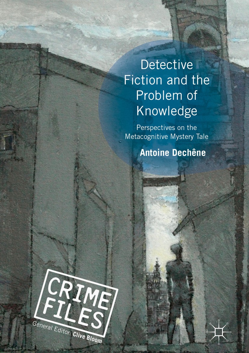 Titlebook: Detective Fiction and the Problem of Knowledge; Perspectives on the Antoine Dechêne Book 2018 The Editor(s) (if applicable) and The Author Titlebook: Detective Fiction and the Problem of Knowledge; Perspectives on the Antoine Dechêne Book 2018 The Editor(s) (if applicable) and The Author