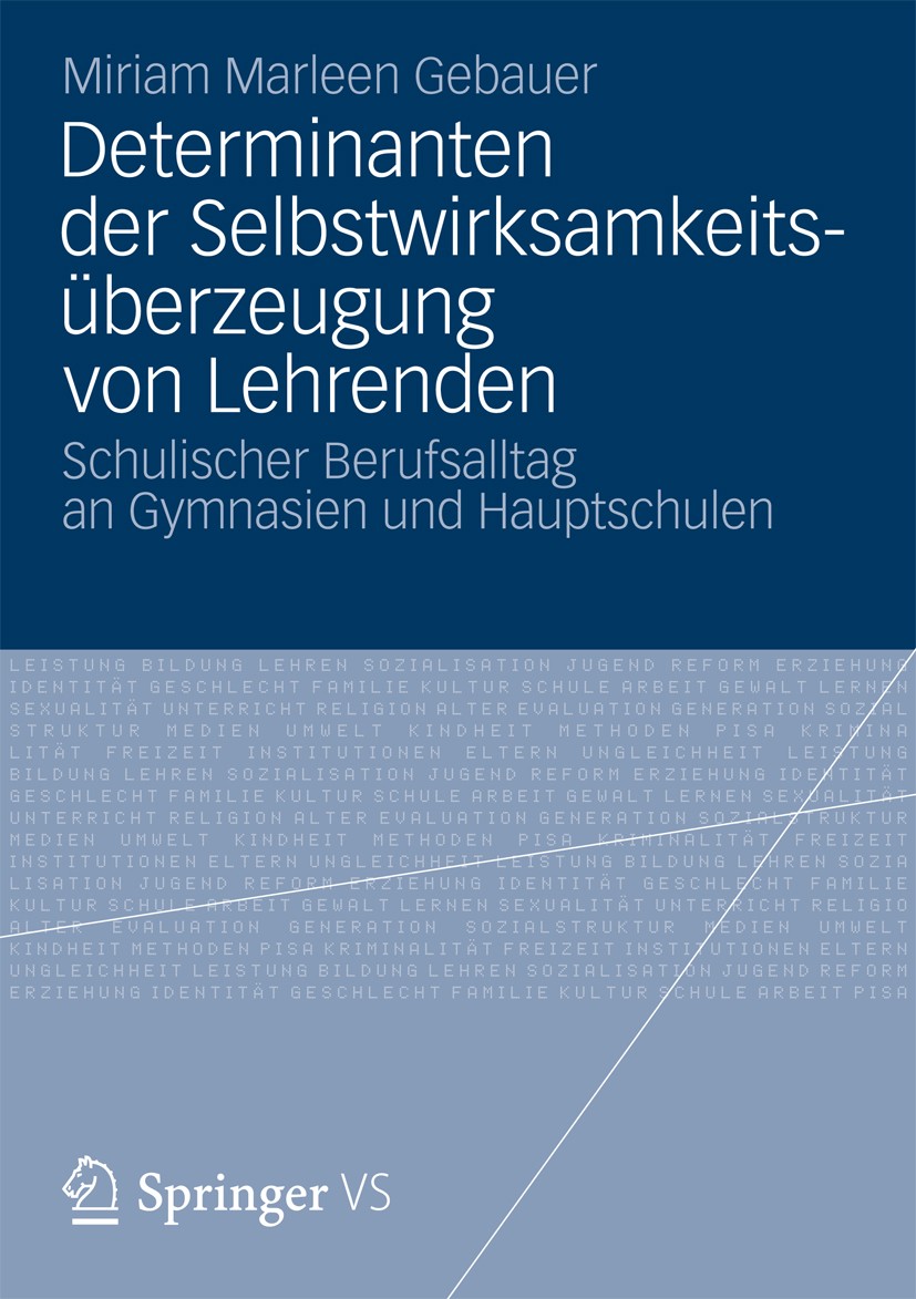 Titlebook: Determinanten der Selbstwirksamkeitsüberzeugung von Lehrenden; Schulischer Berufsal Miriam Marleen Gebauer Book 2013 Springer Fachmedien Wi Titlebook: Determinanten der Selbstwirksamkeitsüberzeugung von Lehrenden; Schulischer Berufsal Miriam Marleen Gebauer Book 2013 Springer Fachmedien Wi