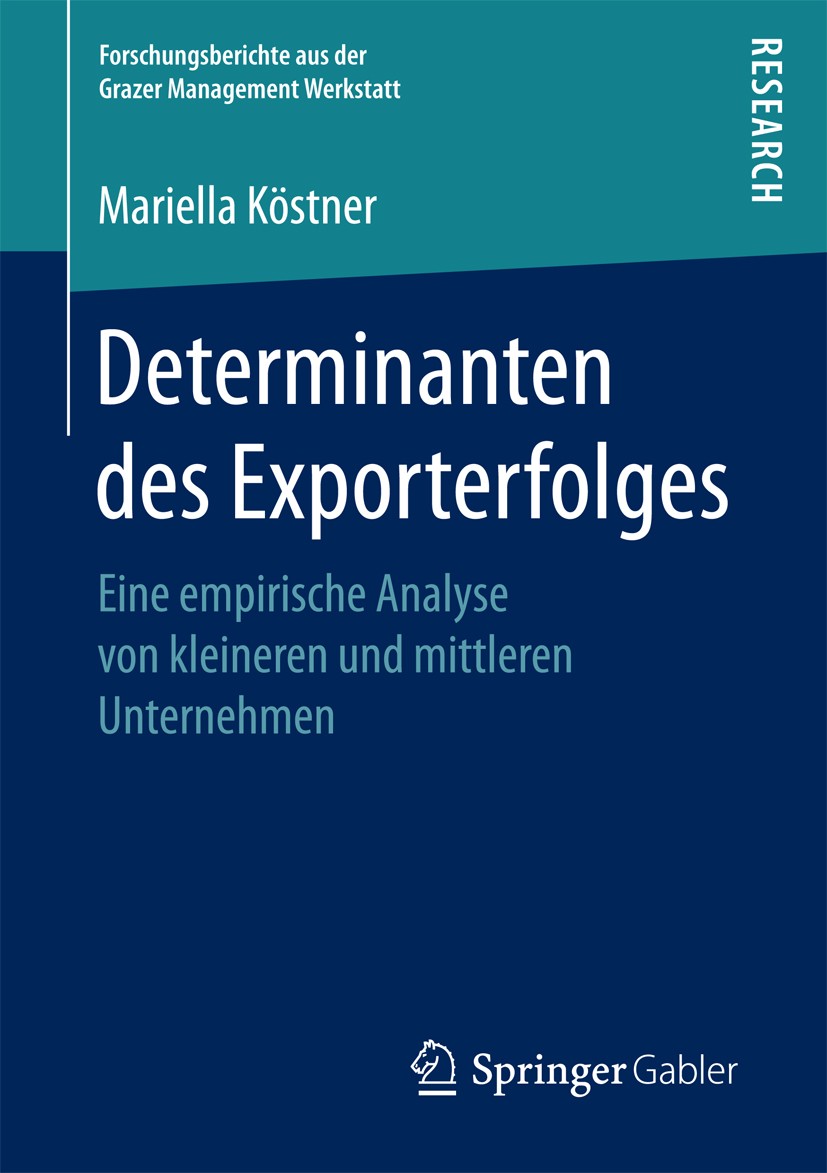 Titlebook: Determinanten des Exporterfolges; Eine empirische Anal Mariella Köstner Book 2017 Springer Fachmedien Wiesbaden 2017 Internationales Manage Titlebook: Determinanten des Exporterfolges; Eine empirische Anal Mariella Köstner Book 2017 Springer Fachmedien Wiesbaden 2017 Internationales Manage