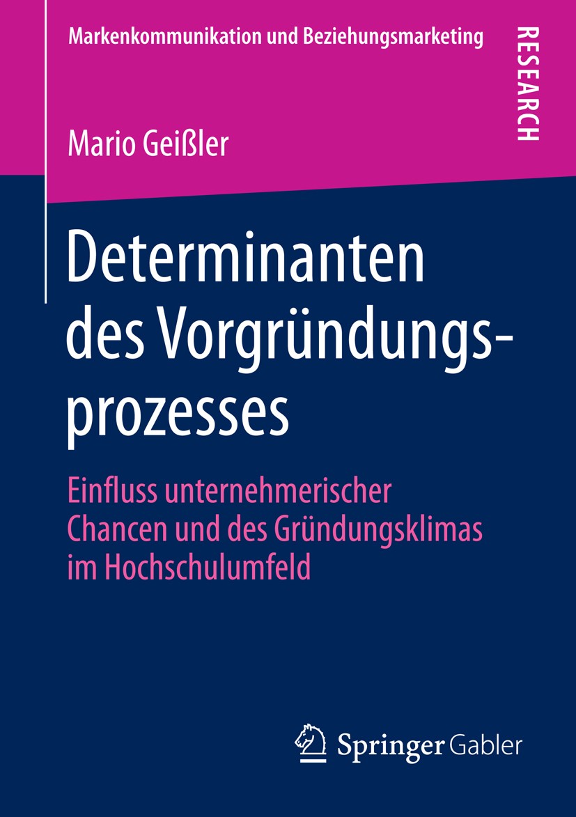 Titlebook: Determinanten des Vorgründungsprozesses; Einfluss unternehmer Mario Geißler Book 2013 Springer Fachmedien Wiesbaden 2013 Unternehmensgründu Titlebook: Determinanten des Vorgründungsprozesses; Einfluss unternehmer Mario Geißler Book 2013 Springer Fachmedien Wiesbaden 2013 Unternehmensgründu
