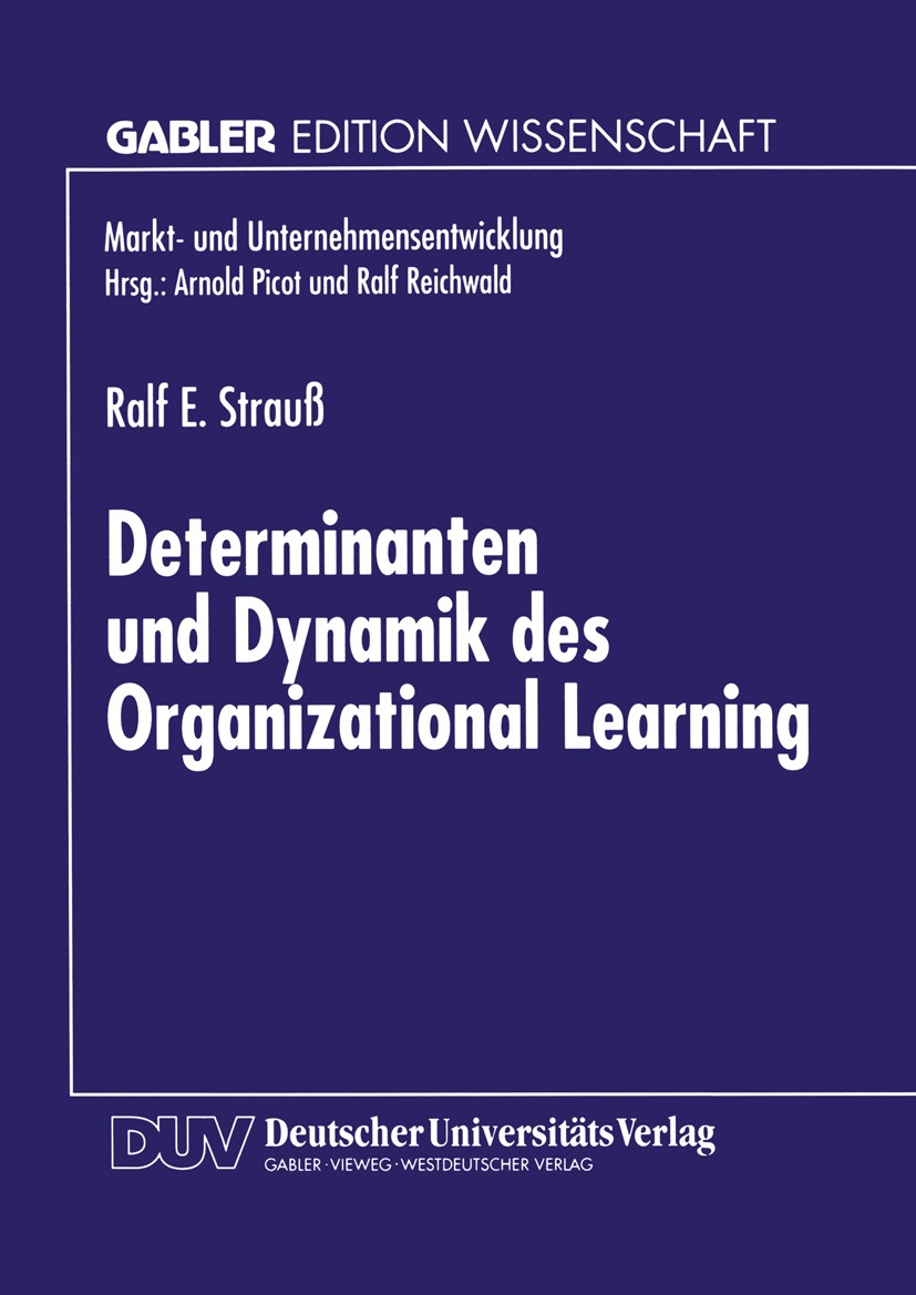 Titlebook: Determinanten und Dynamik des Organizational Learning; Ralf E. Strauß Textbook 1996 Springer Fachmedien Wiesbaden 1996 Bewertung.Organisat Titlebook: Determinanten und Dynamik des Organizational Learning; Ralf E. Strauß Textbook 1996 Springer Fachmedien Wiesbaden 1996 Bewertung.Organisat