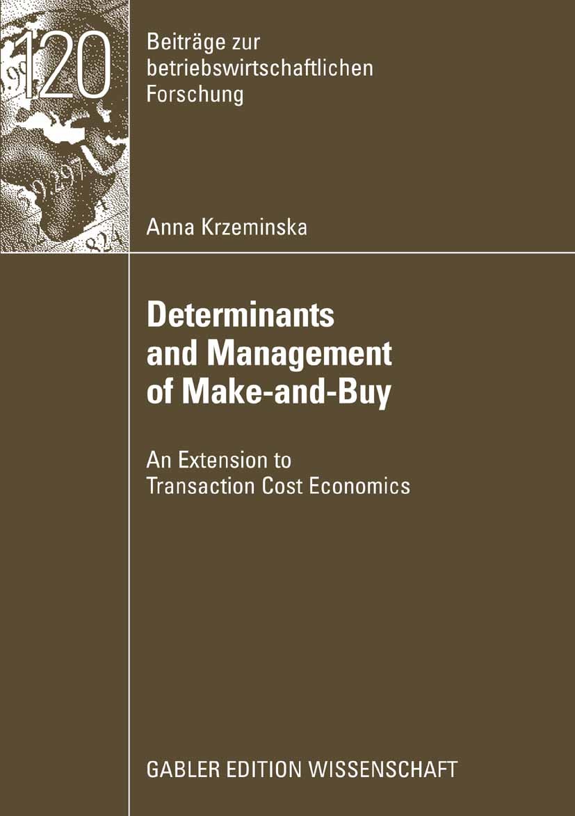 Titlebook: Determinants and Management of Make-and-Buy; An Extension to Tran Anna Krzeminska Book 2009 Gabler Verlag | Springer Fachmedien Wiesbaden G Titlebook: Determinants and Management of Make-and-Buy; An Extension to Tran Anna Krzeminska Book 2009 Gabler Verlag | Springer Fachmedien Wiesbaden G
