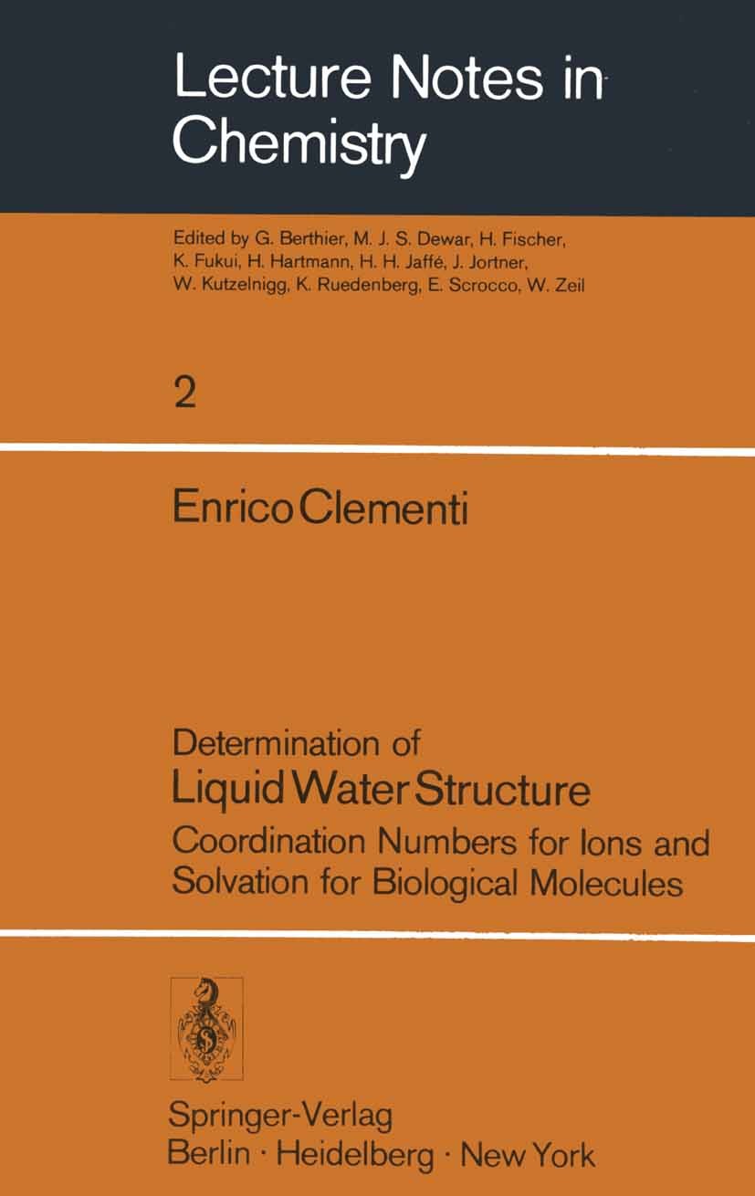 Titlebook: Determination of Liquid Water Structure; Coordination Numbers Enrico Clementi Textbook 1976 Springer-Verlag Berlin · Heidelberg 1976 Amino Titlebook: Determination of Liquid Water Structure; Coordination Numbers Enrico Clementi Textbook 1976 Springer-Verlag Berlin · Heidelberg 1976 Amino