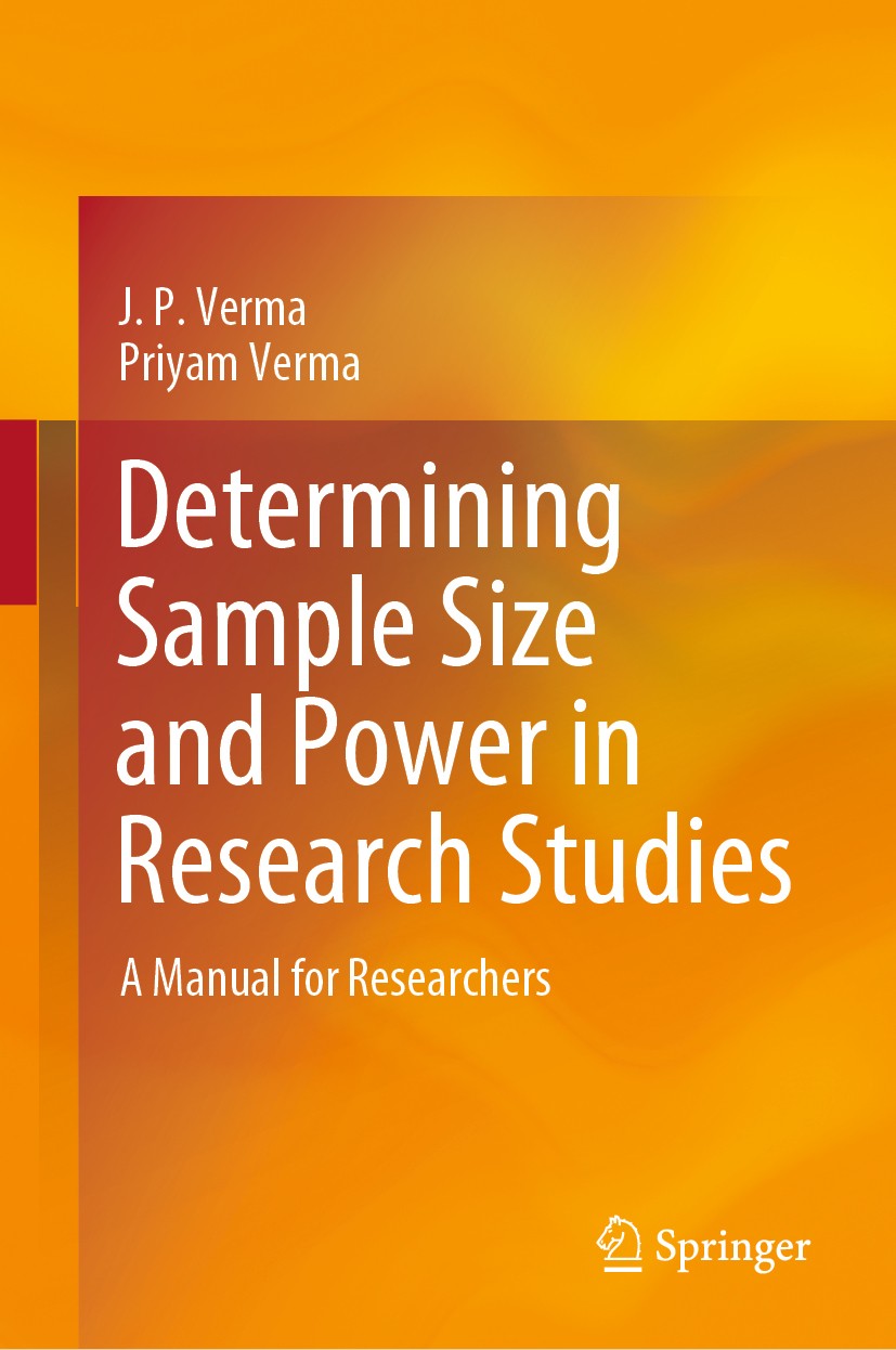 Titlebook: Determining Sample Size and Power in Research Studies; A Manual for Researc J. P. Verma,Priyam Verma Textbook 2020 Springer Nature Singapor Titlebook: Determining Sample Size and Power in Research Studies; A Manual for Researc J. P. Verma,Priyam Verma Textbook 2020 Springer Nature Singapor