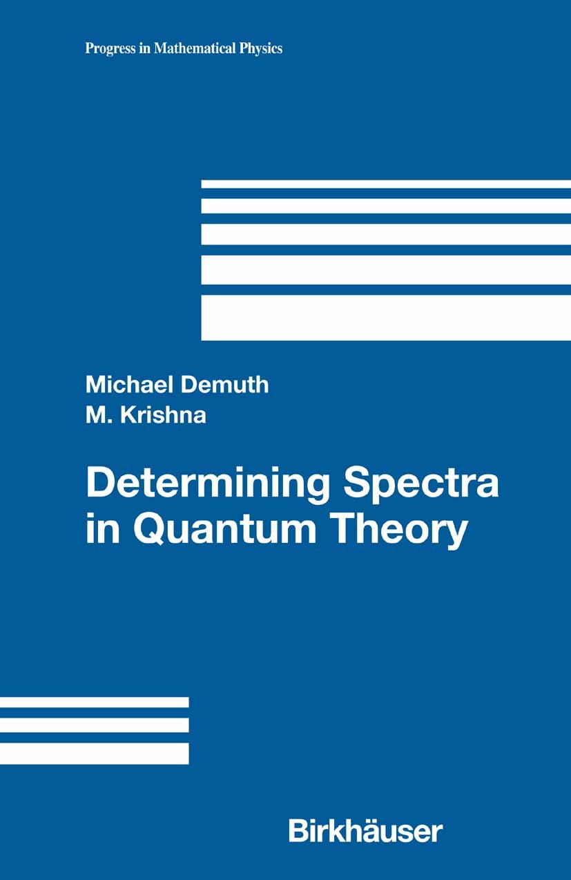 Titlebook: Determining Spectra in Quantum Theory; Michael Demuth,Maddaly Krishna Book 2005 Birkhäuser Boston 2005 Potential.disordered system.quantum Titlebook: Determining Spectra in Quantum Theory; Michael Demuth,Maddaly Krishna Book 2005 Birkhäuser Boston 2005 Potential.disordered system.quantum