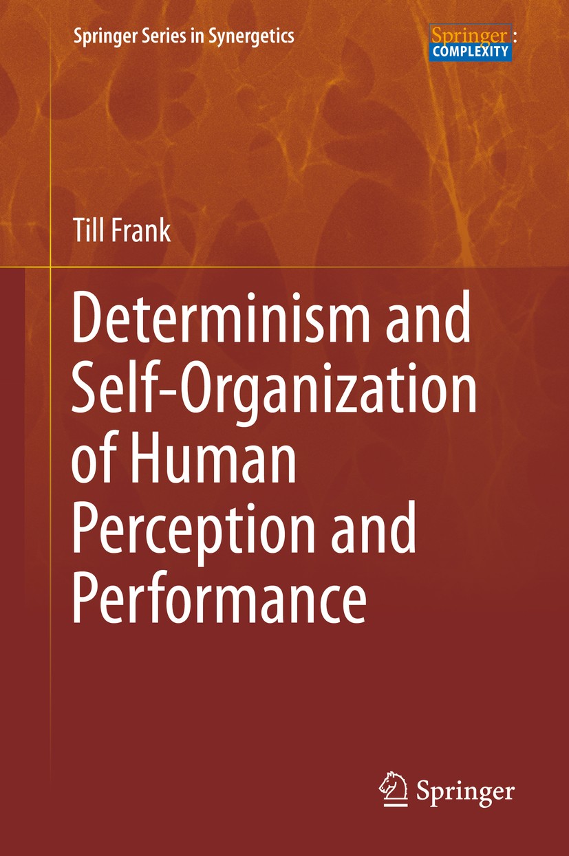 Titlebook: Determinism and Self-Organization of Human Perception and Performance; Till Frank Book 2019 Springer Nature Switzerland AG 2019 Amplitude Titlebook: Determinism and Self-Organization of Human Perception and Performance; Till Frank Book 2019 Springer Nature Switzerland AG 2019 Amplitude