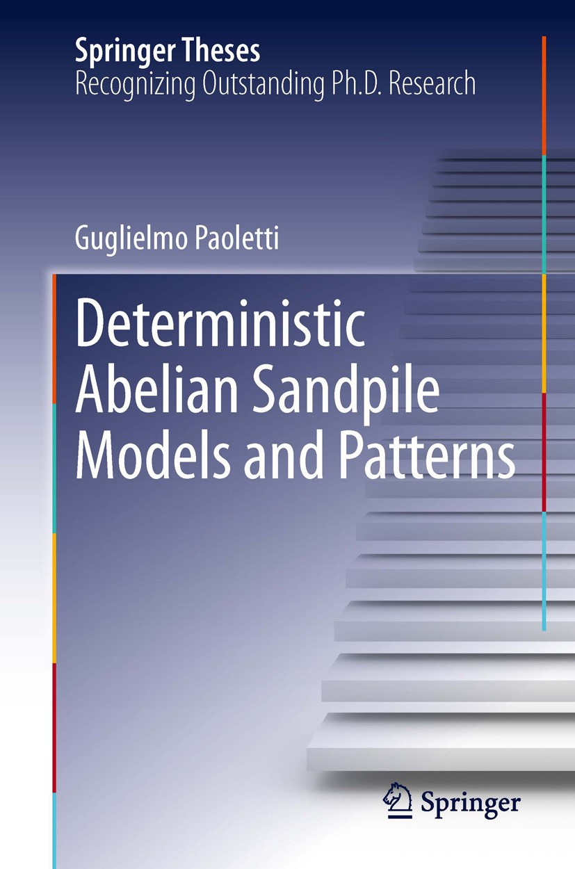 Titlebook: Deterministic Abelian Sandpile Models and Patterns; Guglielmo Paoletti Book 2014 Springer International Publishing Switzerland 2014 Abelia Titlebook: Deterministic Abelian Sandpile Models and Patterns; Guglielmo Paoletti Book 2014 Springer International Publishing Switzerland 2014 Abelia