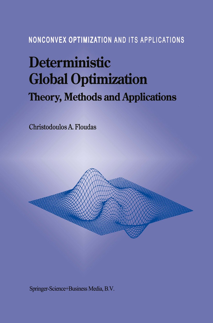 Titlebook: Deterministic Global Optimization; Theory, Methods and Christodoulos A. Floudas Book 2000 Springer Science+Business Media Dordrecht 2000 A Titlebook: Deterministic Global Optimization; Theory, Methods and Christodoulos A. Floudas Book 2000 Springer Science+Business Media Dordrecht 2000 A