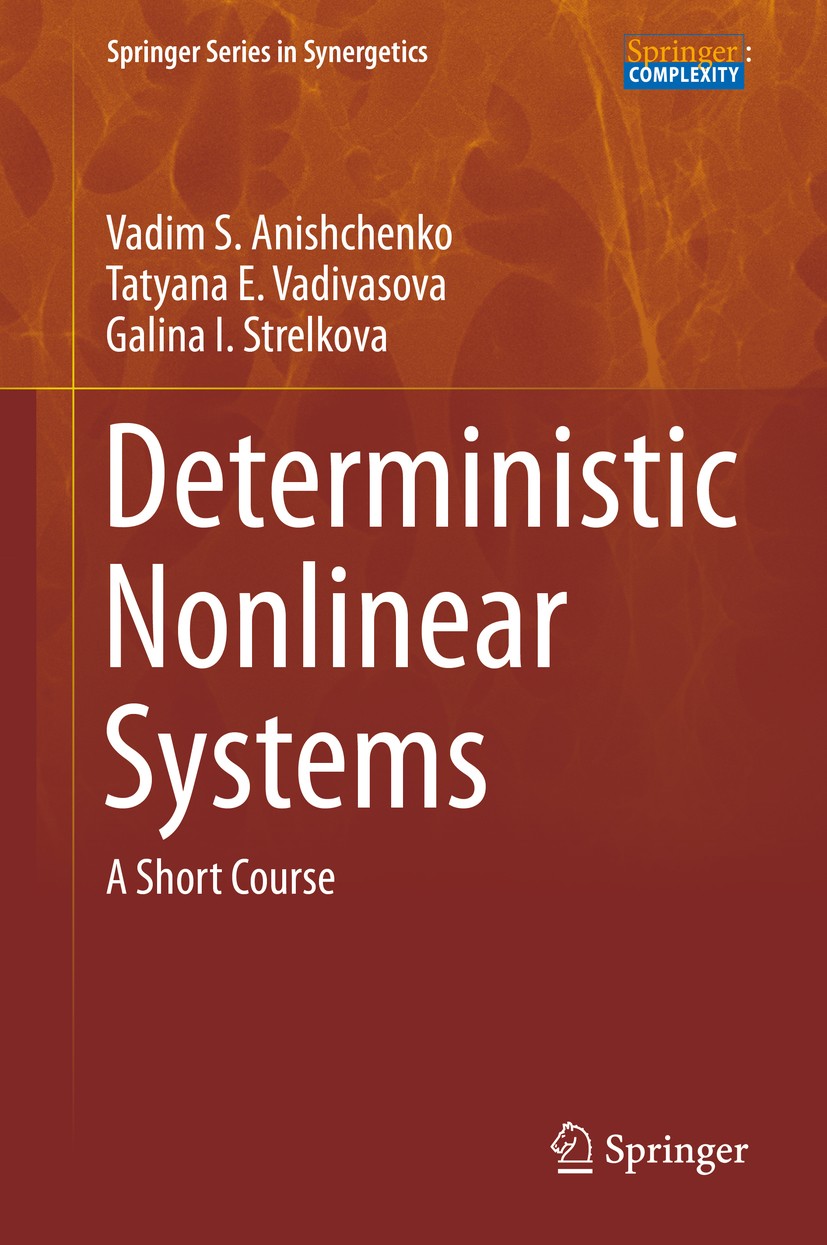 Titlebook: Deterministic Nonlinear Systems; A Short Course Vadim S. Anishchenko,Tatyana E. Vadivasova,Galina Textbook 2014 Springer International Pub Titlebook: Deterministic Nonlinear Systems; A Short Course Vadim S. Anishchenko,Tatyana E. Vadivasova,Galina Textbook 2014 Springer International Pub