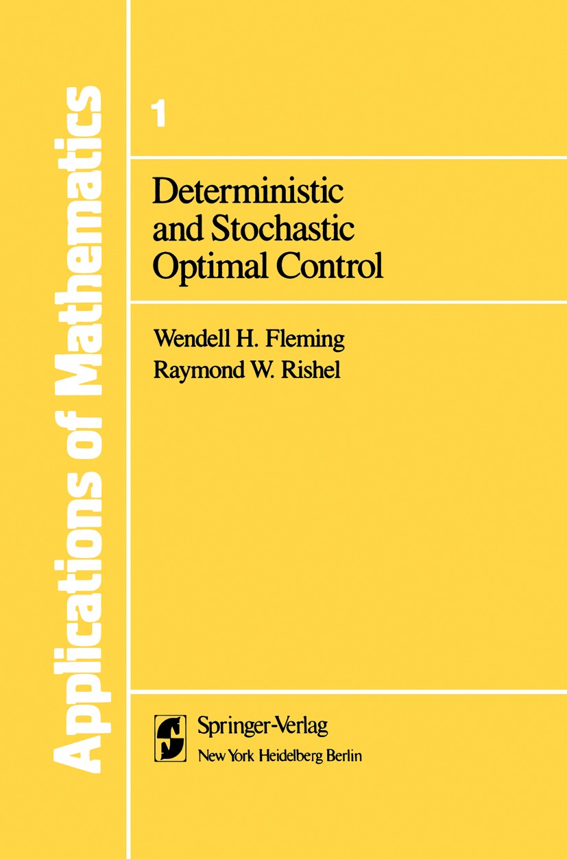 Titlebook: Deterministic and Stochastic Optimal Control; Wendell Fleming,Raymond Rishel Book 1975 Springer-Verlag New York Inc. 1975 Brownian motion. Titlebook: Deterministic and Stochastic Optimal Control; Wendell Fleming,Raymond Rishel Book 1975 Springer-Verlag New York Inc. 1975 Brownian motion.