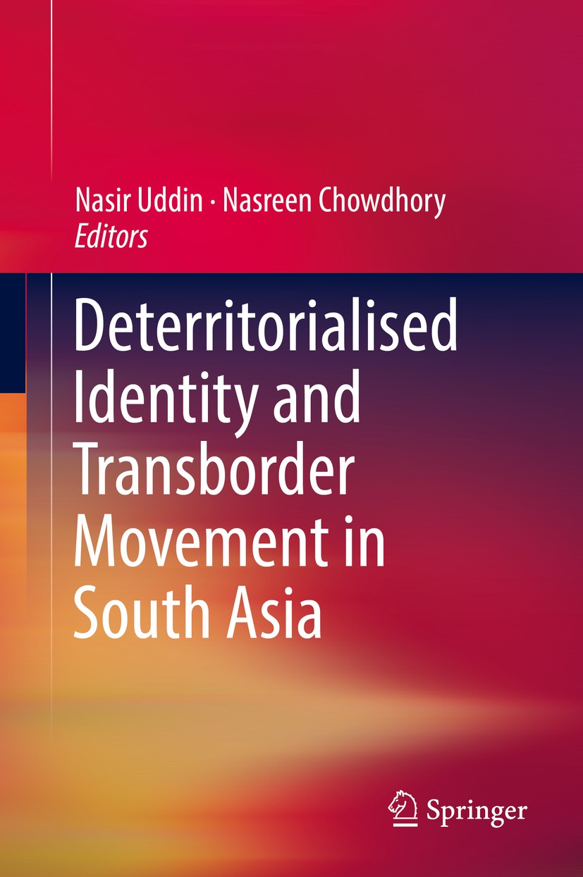 Titlebook: Deterritorialised Identity and Transborder Movement in South Asia; Nasir Uddin,Nasreen Chowdhory Book 2019 Springer Nature Singapore Pte L Titlebook: Deterritorialised Identity and Transborder Movement in South Asia; Nasir Uddin,Nasreen Chowdhory Book 2019 Springer Nature Singapore Pte L