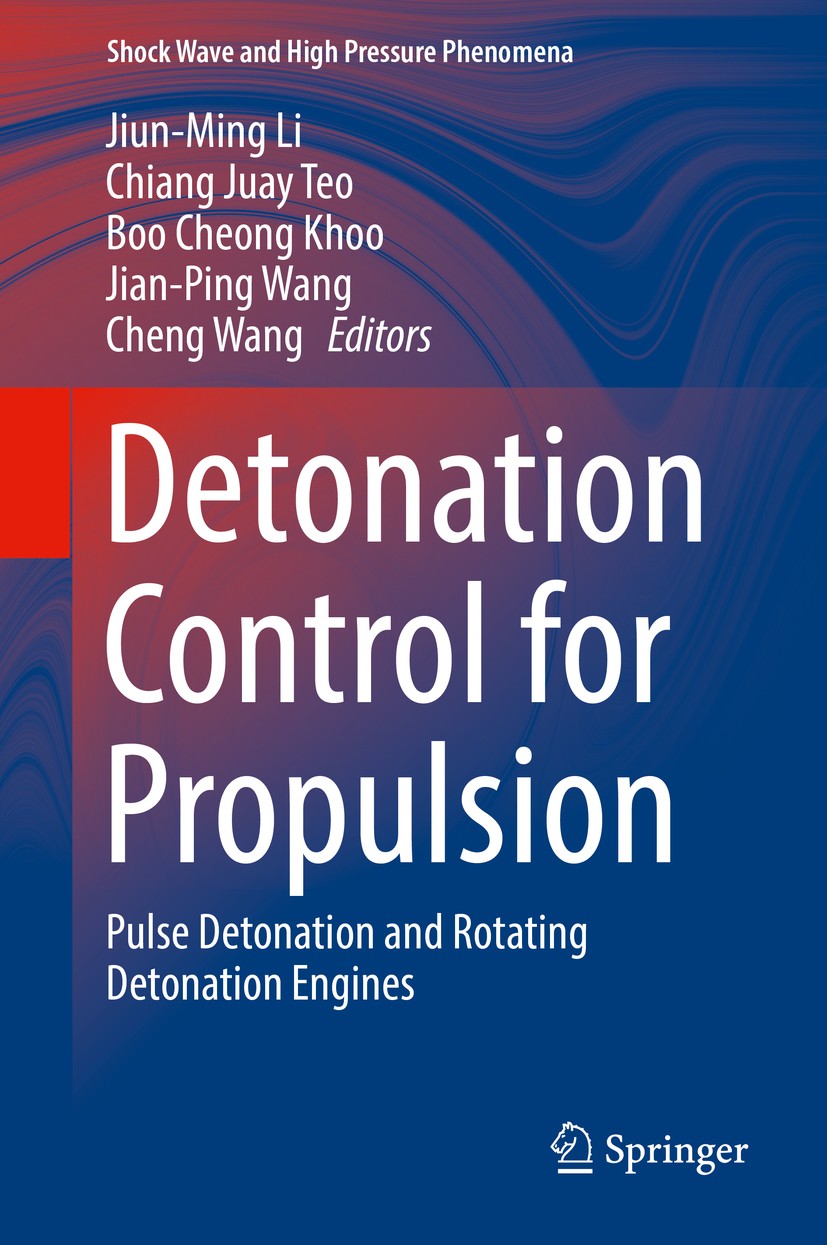 Titlebook: Detonation Control for Propulsion; Pulse Detonation and Jiun-Ming Li,Chiang Juay Teo,Cheng Wang Book 2018 Springer International Publishing Titlebook: Detonation Control for Propulsion; Pulse Detonation and Jiun-Ming Li,Chiang Juay Teo,Cheng Wang Book 2018 Springer International Publishing