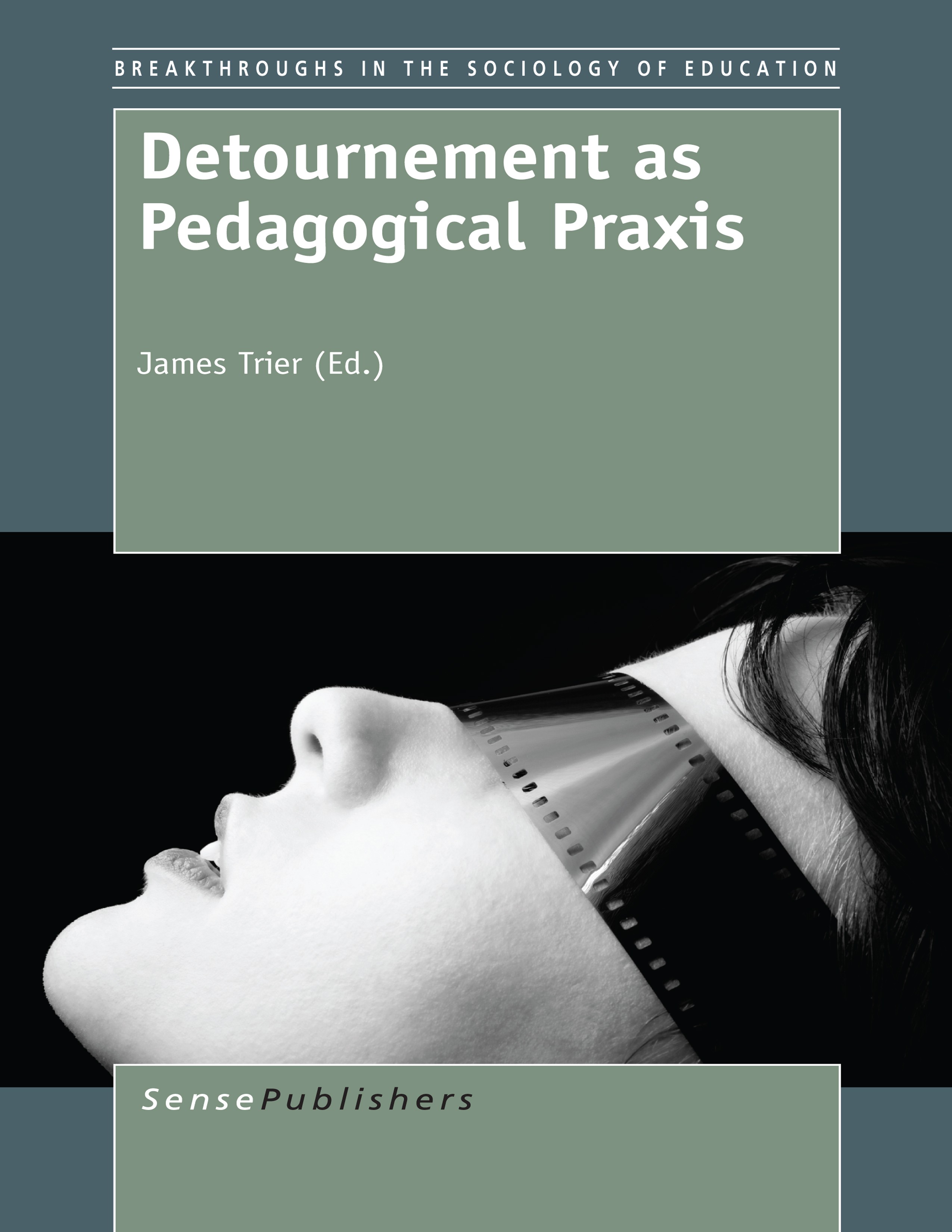 Titlebook: Detournement as Pedagogical Praxis; James Trier Book 2014 SensePublishers-Rotterdam, The Netherlands 2014 Situationist International.criti Titlebook: Detournement as Pedagogical Praxis; James Trier Book 2014 SensePublishers-Rotterdam, The Netherlands 2014 Situationist International.criti